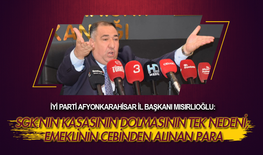 Mısırlıoğlu SGK’ya sert eleştiri